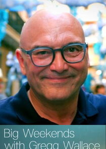 Big Weekends with Gregg Wallace