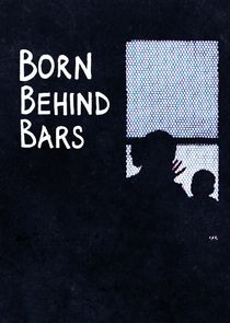 Born Behind Bars