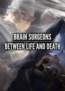 Brain Surgeons: Between Life and Death