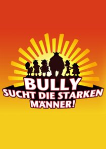 Bully sucht die starken Männer