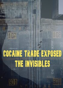 Cocaine Trade Exposed: The Invisibles