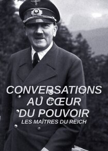 Conversations au coeur du pouvoir : Les maîtres du Reich