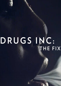 Drugs, Inc.: The Fix