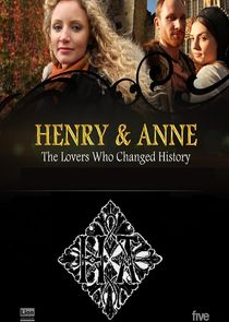 Henry & Anne: The Lovers Who Changed History