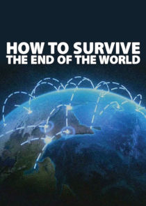 How to Survive the End of the World