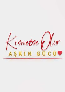 Kısmetse Olur: Aşkın Gücü