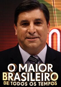 O Maior Brasileiro de Todos os Tempos