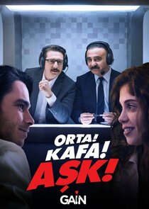 Orta! Kafa! Aşk!