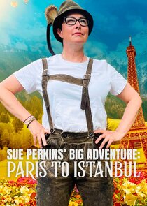 Sue Perkins' Big Adventure: Paris to Istanbul