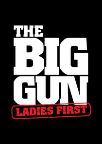 The Big Gun: Ladies First