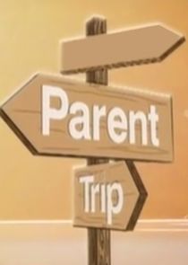 The Parent Trip