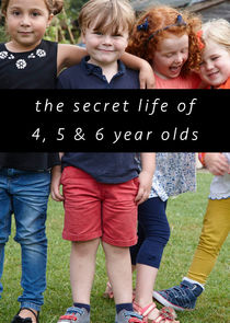 The Secret Life of 4, 5 and 6 Year Olds