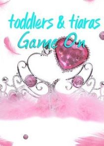 Toddlers & Tiaras: Game On