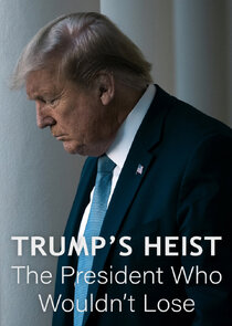 Trump's Heist: The President Who Wouldn't Lose