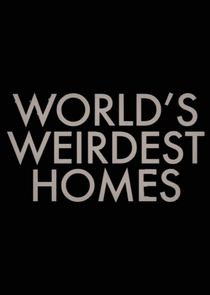 World's Weirdest Homes